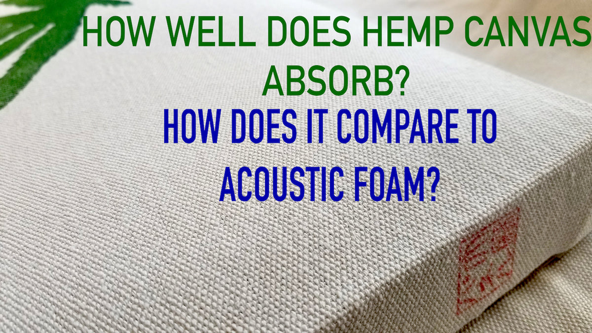 Why you should choose hemp canvas over open cell foam for acoustic tre